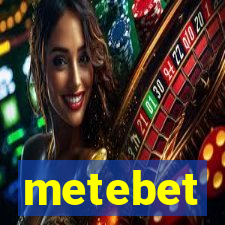 metebet