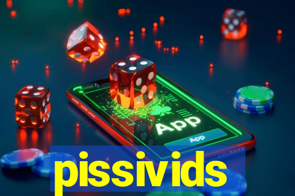 pissivids