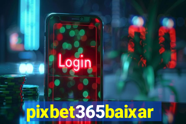 pixbet365baixar