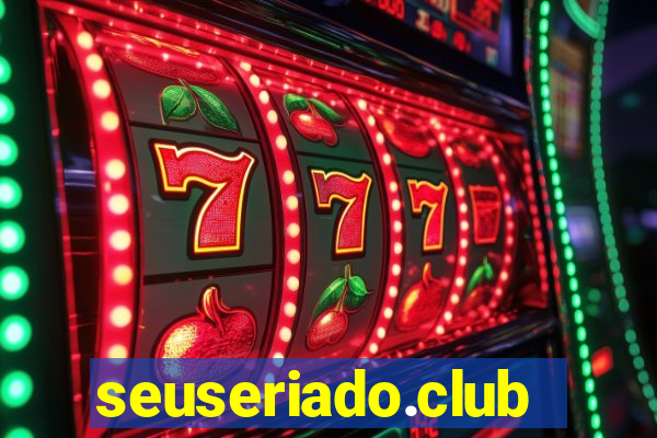 seuseriado.club