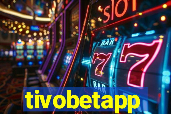 tivobetapp