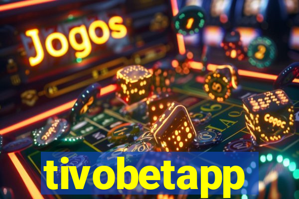 tivobetapp