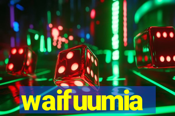 waifuumia